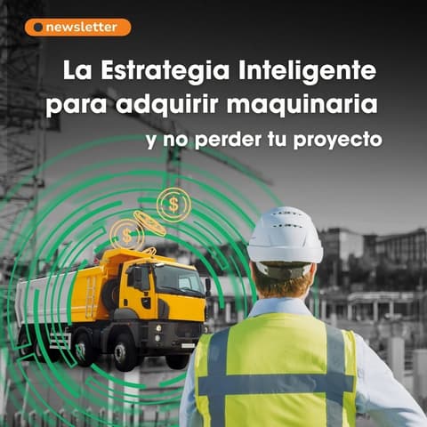 La Estrategia Inteligente para Adquirir Maquinaria y No Perder tu Proyecto