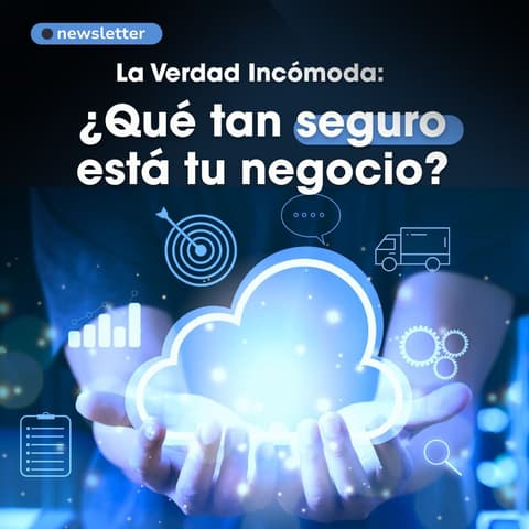 La Verdad Incómoda: ¿Qué tan seguro está tu negocio?